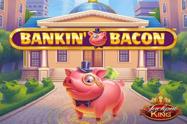 Bankin' Bacon Jackpot King Slot Machine
